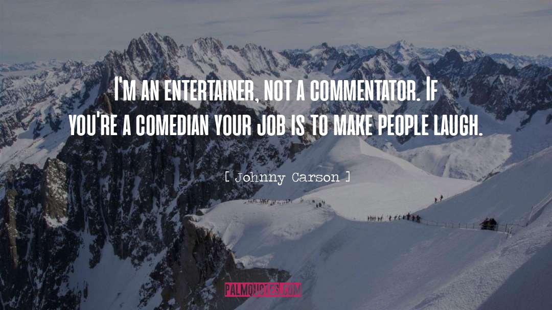 Johnny Carson Quotes: I'm an entertainer, not a