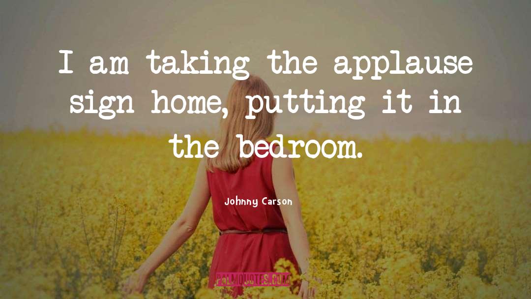 Johnny Carson Quotes: I am taking the applause