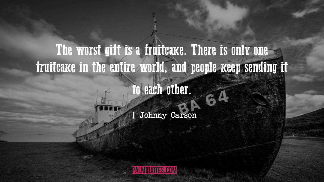 Johnny Carson Quotes: The worst gift is a