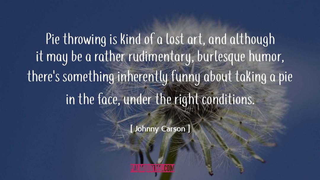 Johnny Carson Quotes: Pie throwing is kind of