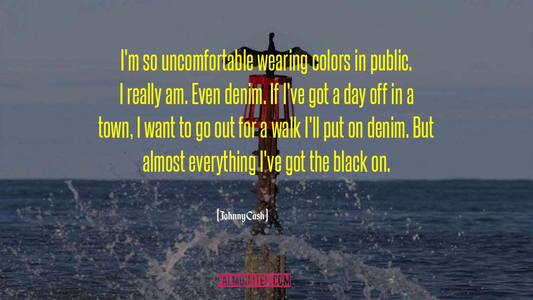 Johnny Cash Quotes: I'm so uncomfortable wearing colors
