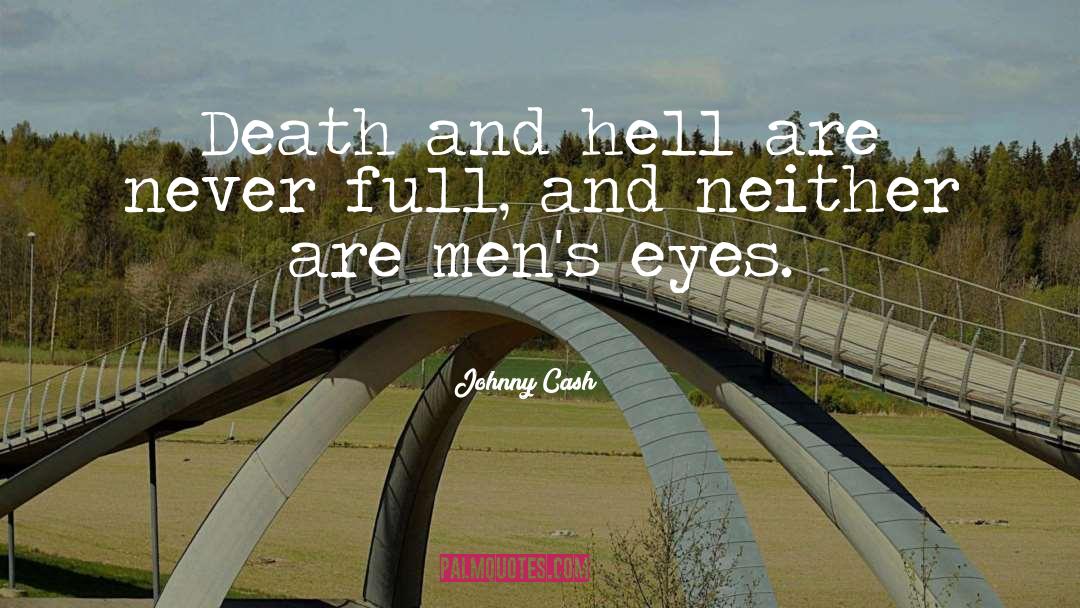 Johnny Cash Quotes: Death and hell are never