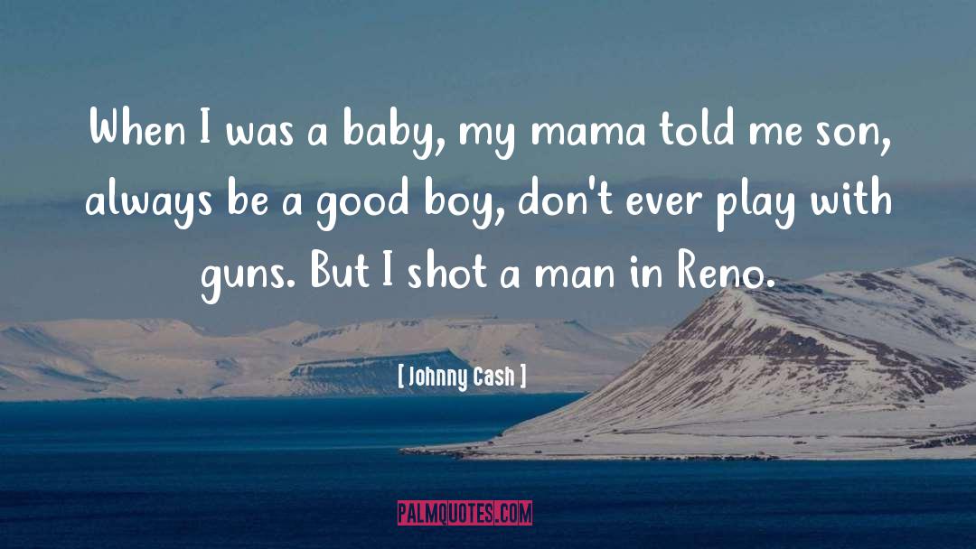 Johnny Cash Quotes: When I was a baby,
