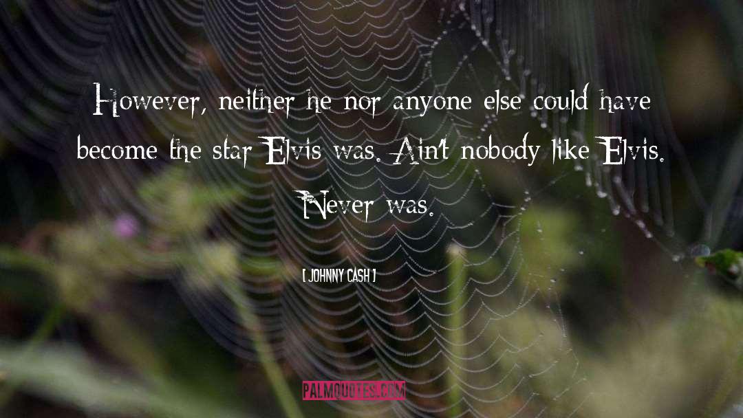 Johnny Cash Quotes: However, neither he nor anyone