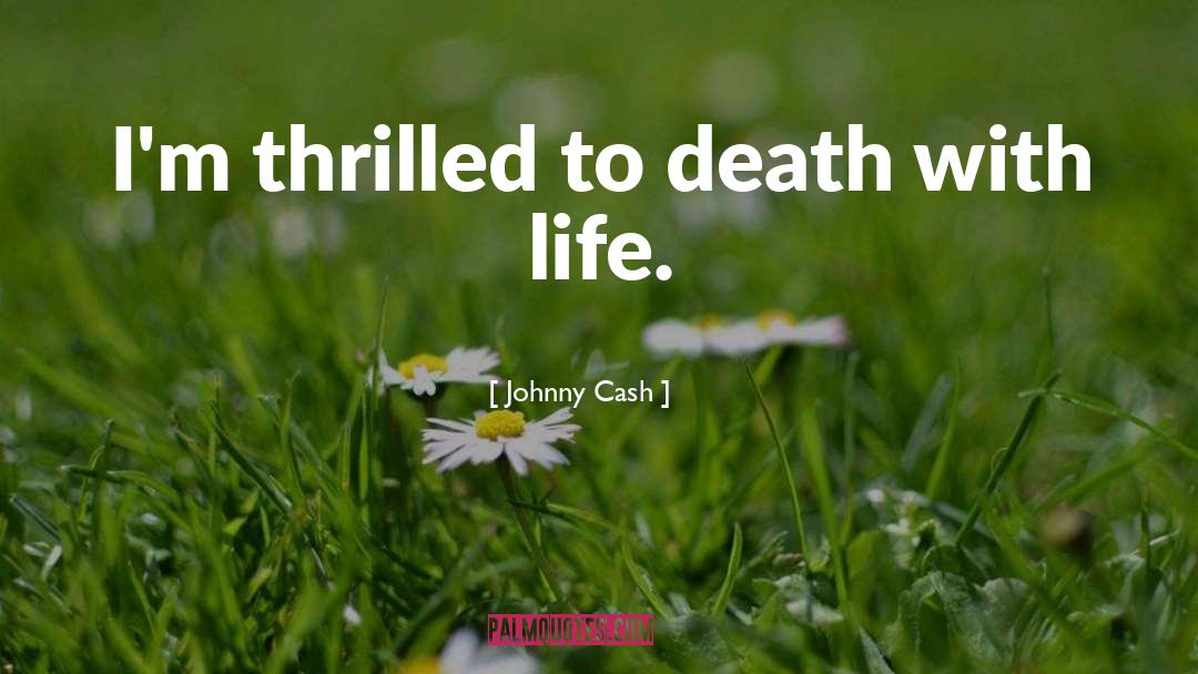Johnny Cash Quotes: I'm thrilled to death with
