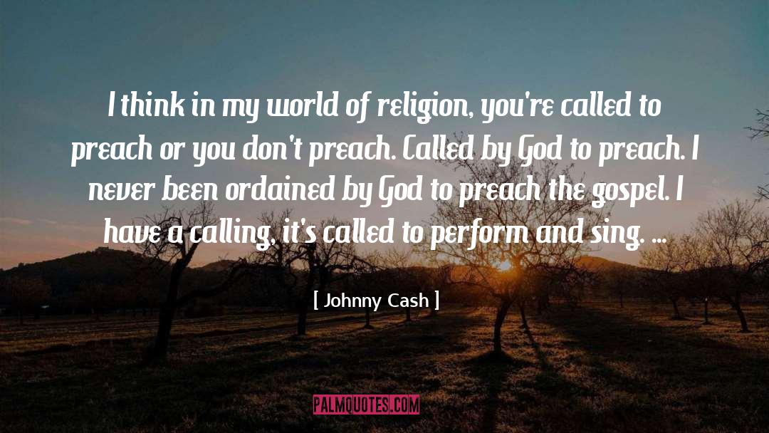 Johnny Cash Quotes: I think in my world