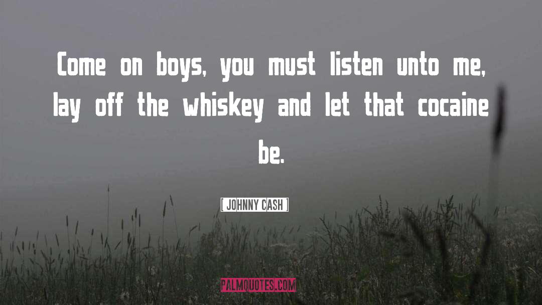 Johnny Cash Quotes: Come on boys, you must