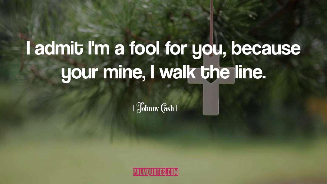 Johnny Cash Quotes: I admit I'm a fool
