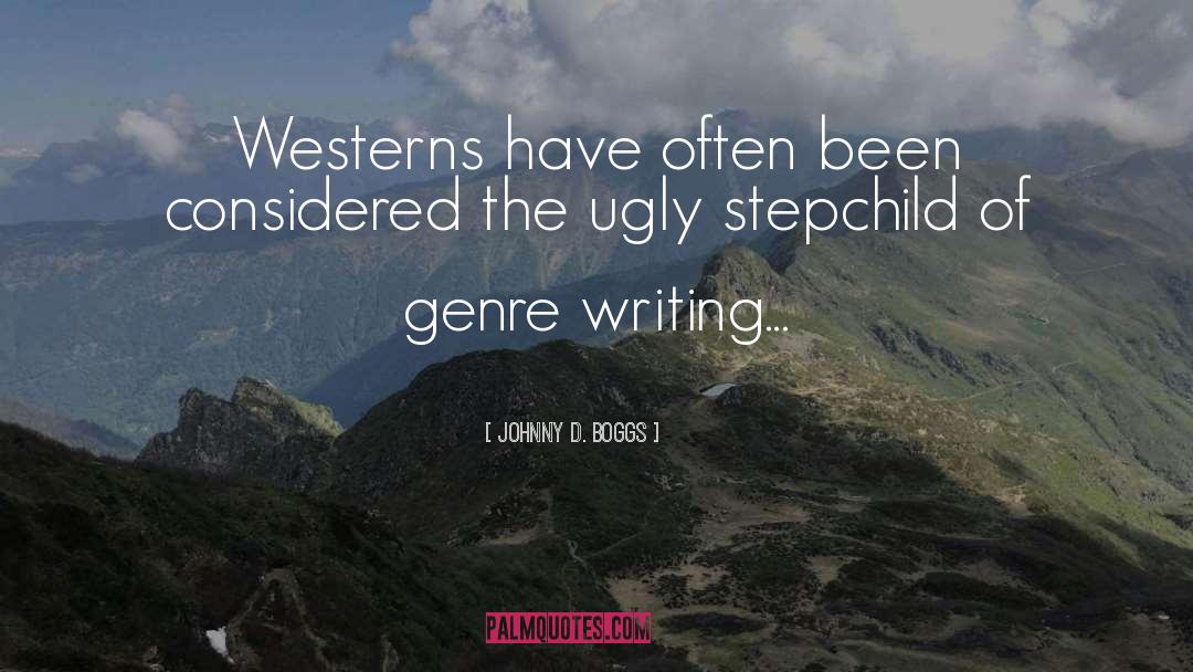 Johnny D. Boggs Quotes: Westerns have often been considered