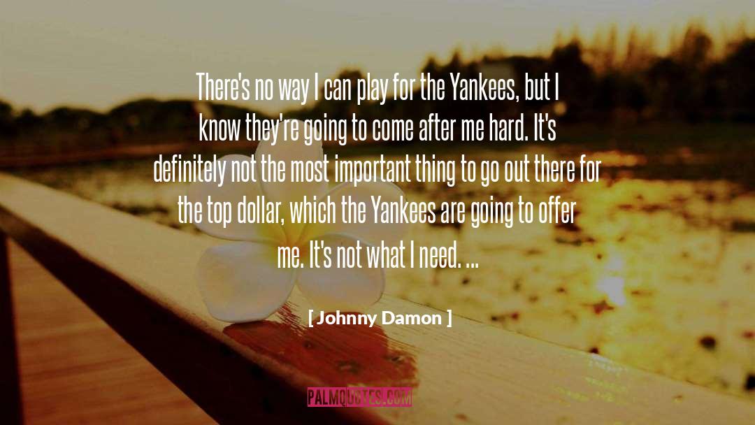 Johnny Damon Quotes: There's no way I can