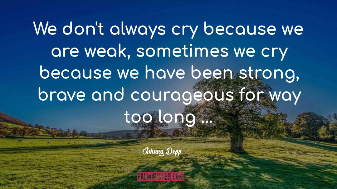 Johnny Depp Quotes: We don't always cry because