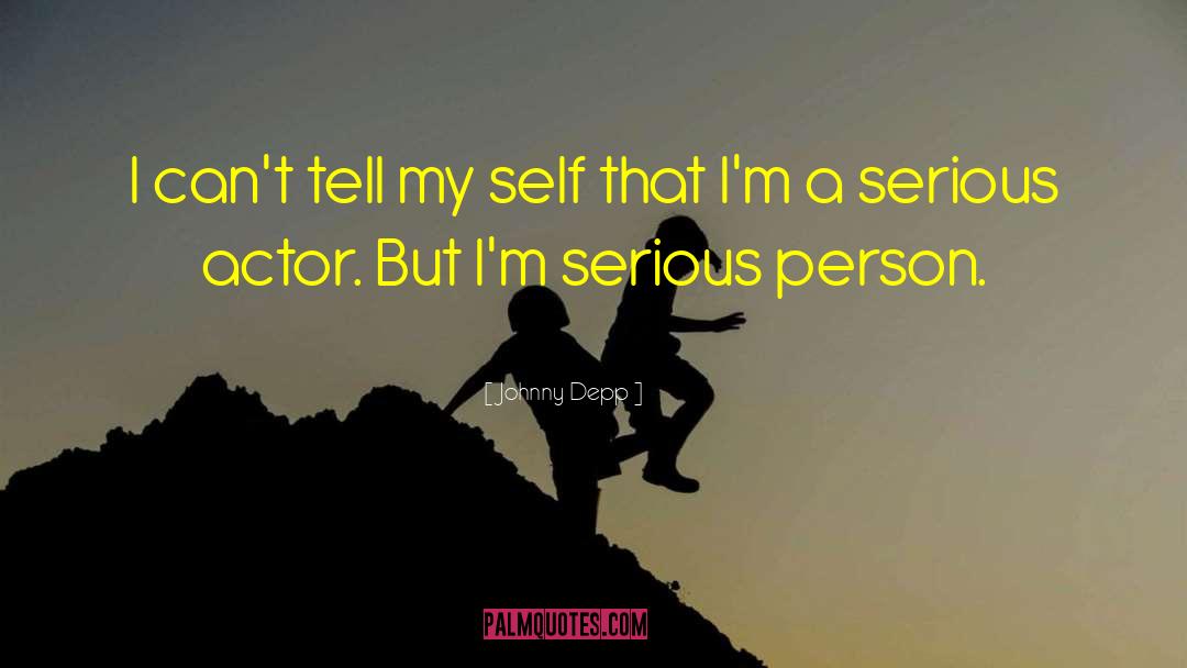 Johnny Depp Quotes: I can't tell my self