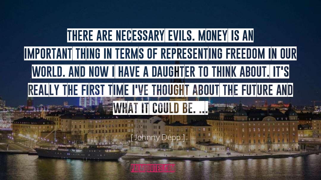 Johnny Depp Quotes: There are necessary evils. Money