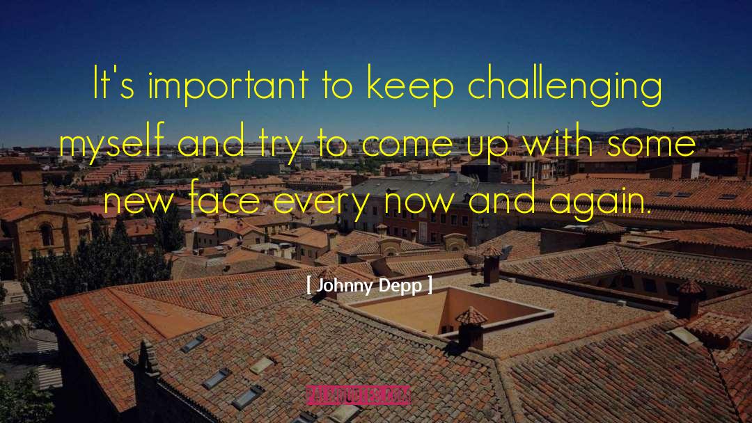 Johnny Depp Quotes: It's important to keep challenging