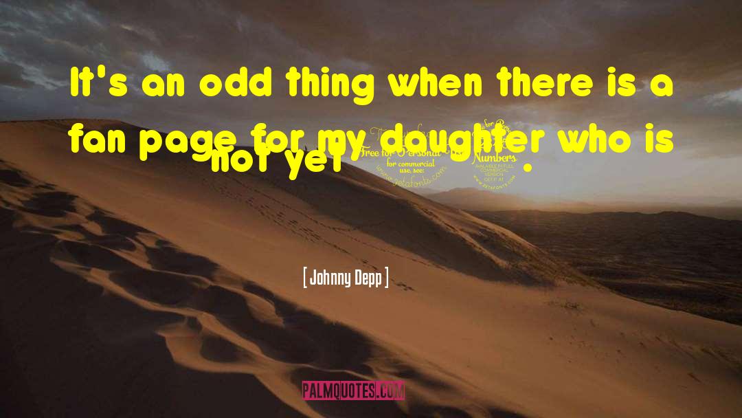 Johnny Depp Quotes: It's an odd thing when