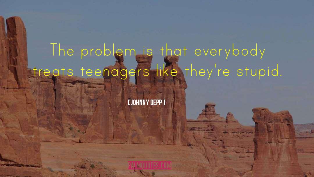 Johnny Depp Quotes: The problem is that everybody