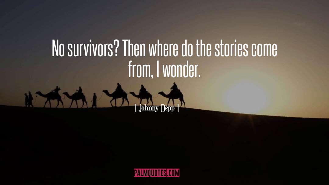 Johnny Depp Quotes: No survivors? Then where do
