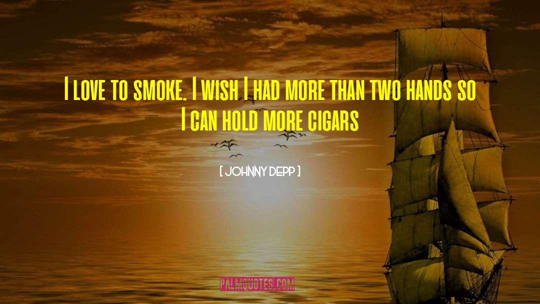 Johnny Depp Quotes: I love to smoke. I