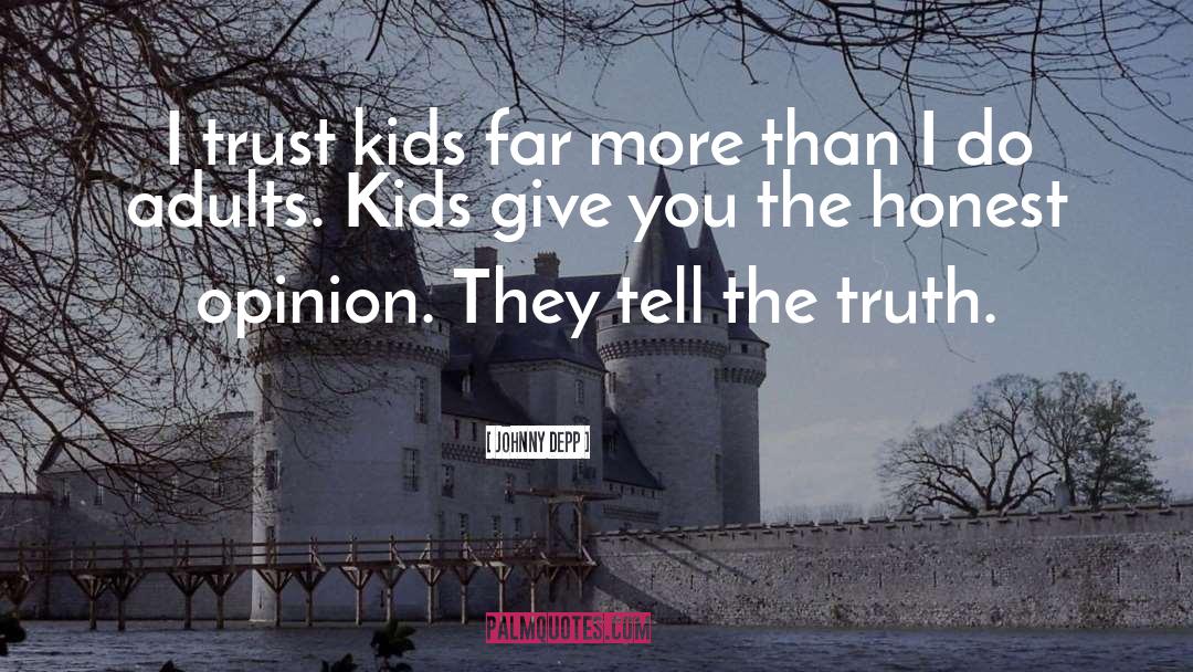 Johnny Depp Quotes: I trust kids far more