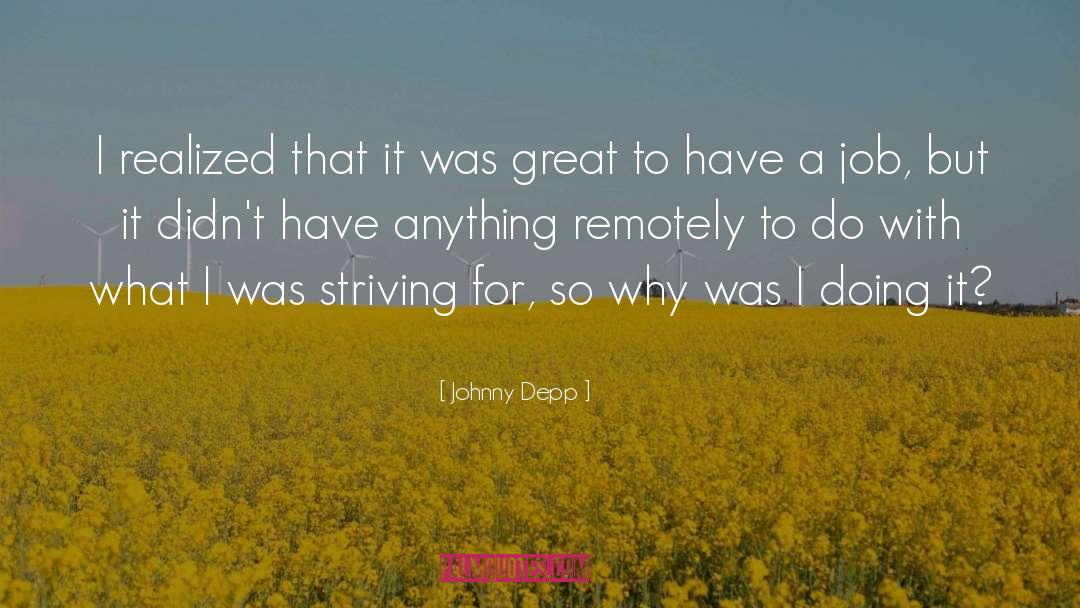 Johnny Depp Quotes: I realized that it was