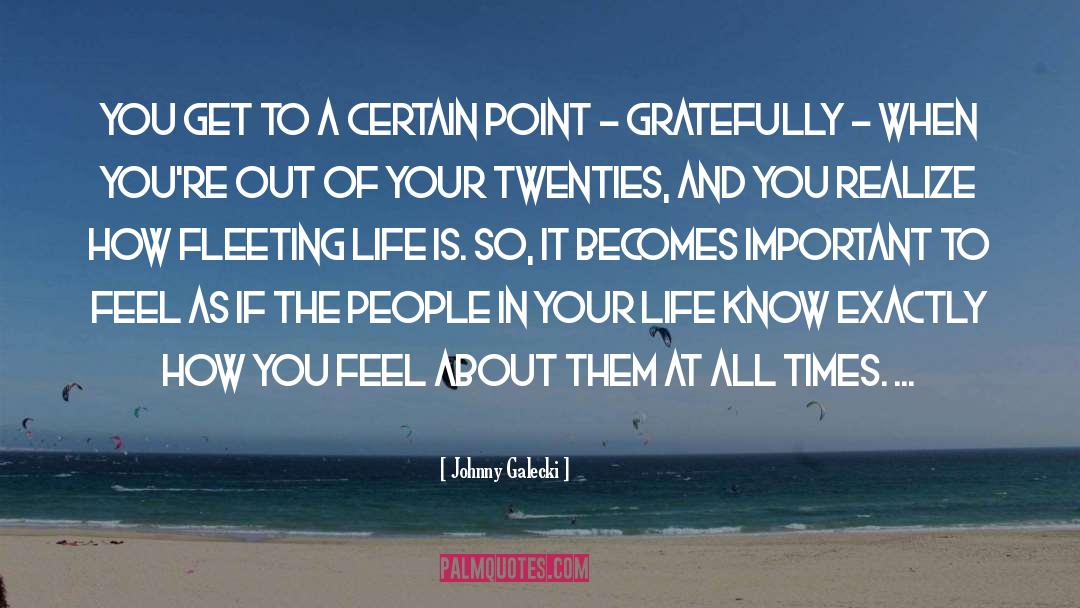 Johnny Galecki Quotes: You get to a certain