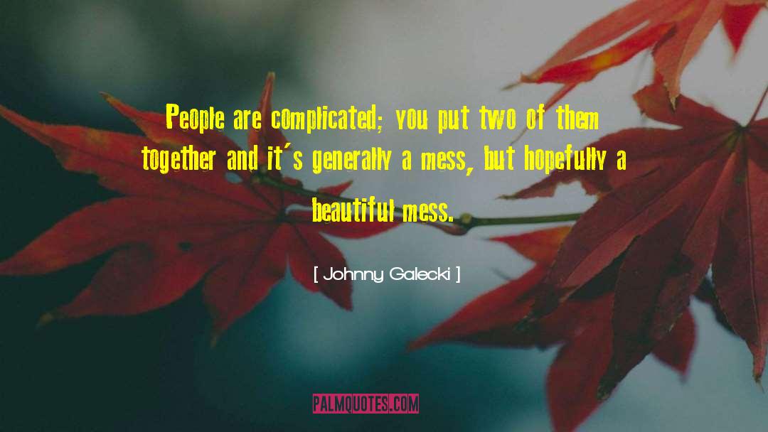 Johnny Galecki Quotes: People are complicated; you put