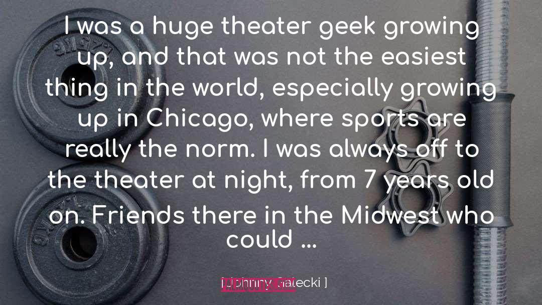 Johnny Galecki Quotes: I was a huge theater