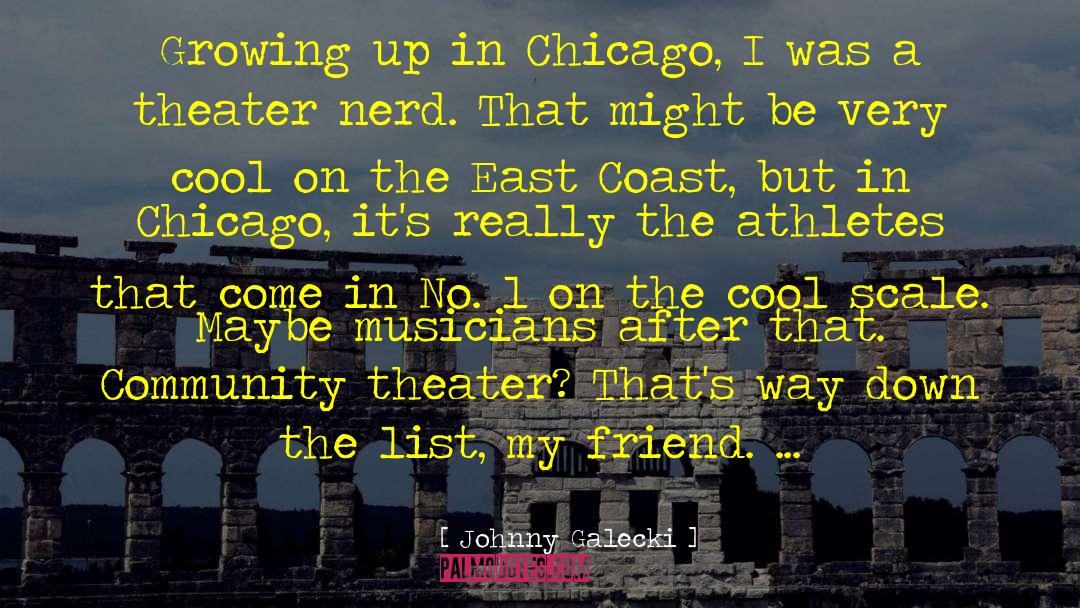 Johnny Galecki Quotes: Growing up in Chicago, I