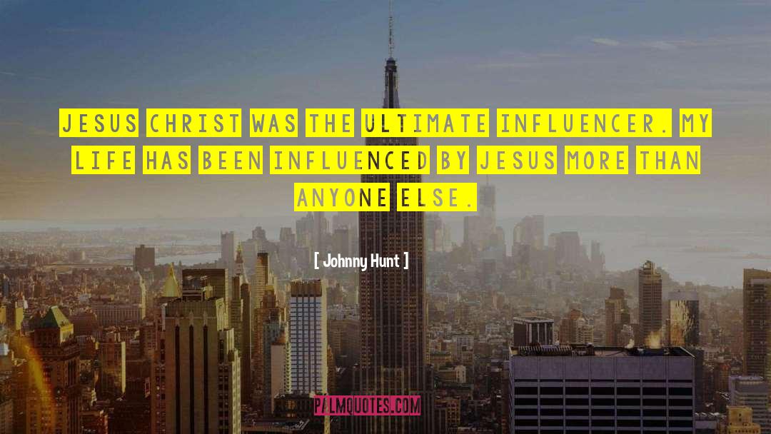 Johnny Hunt Quotes: Jesus Christ was the ultimate