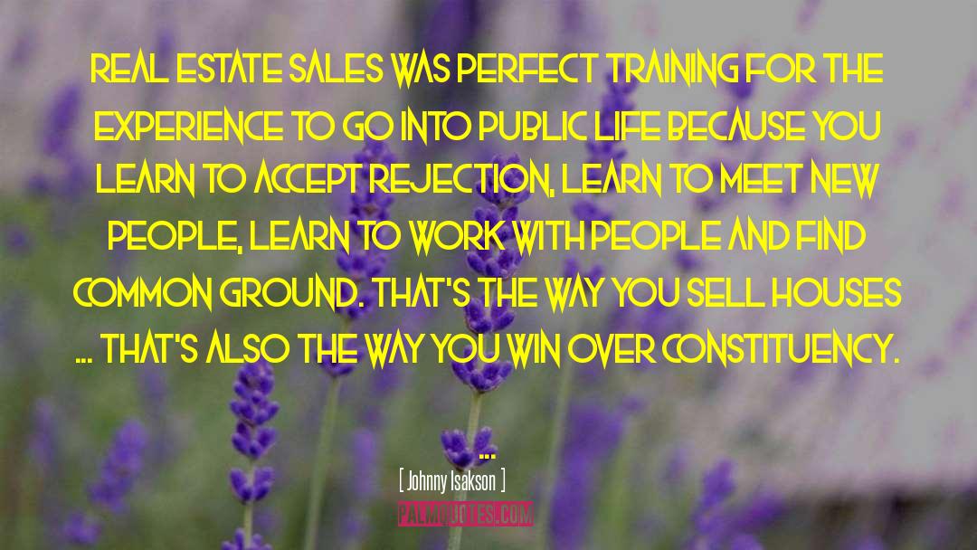 Johnny Isakson Quotes: Real estate sales was perfect