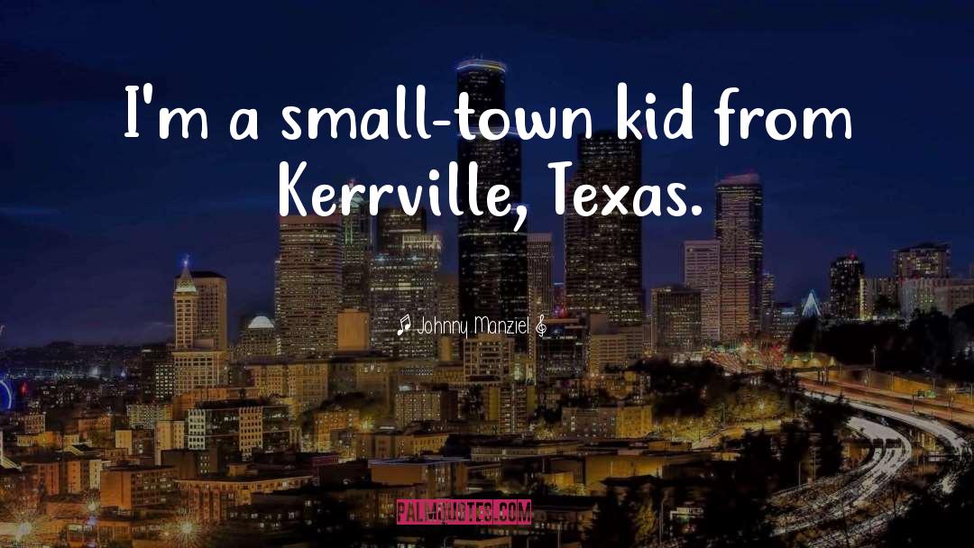 Johnny Manziel Quotes: I'm a small-town kid from