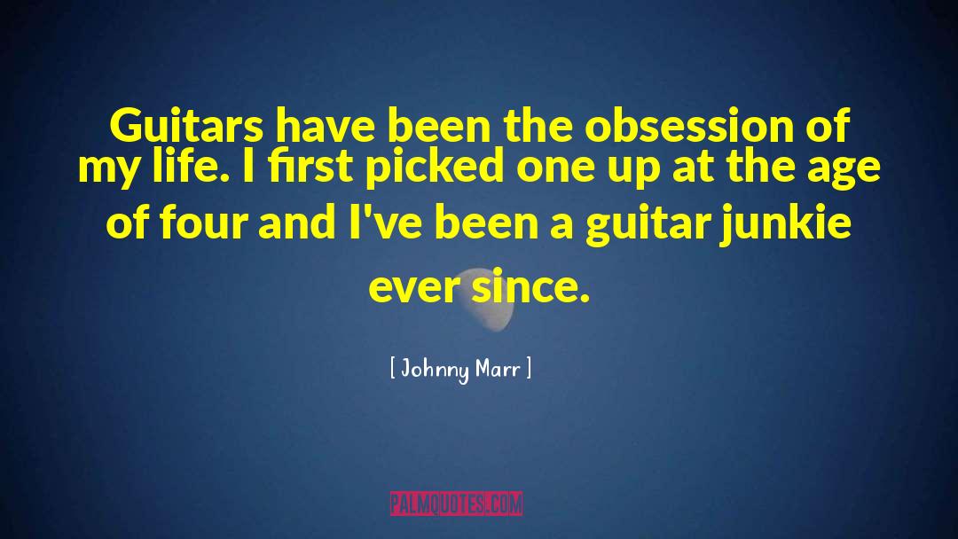 Johnny Marr Quotes: Guitars have been the obsession