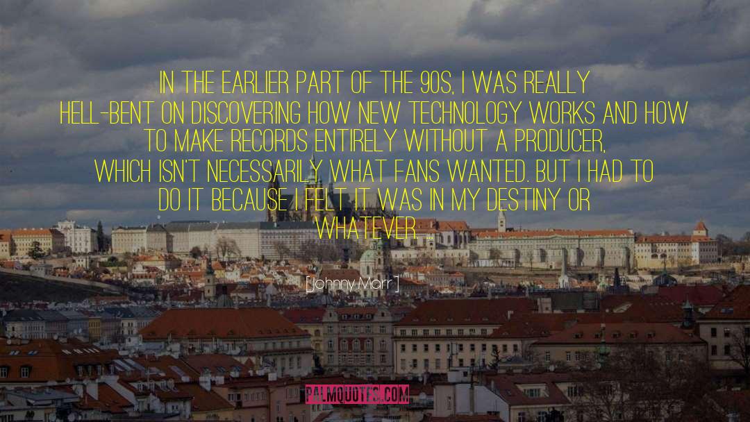 Johnny Marr Quotes: In the earlier part of