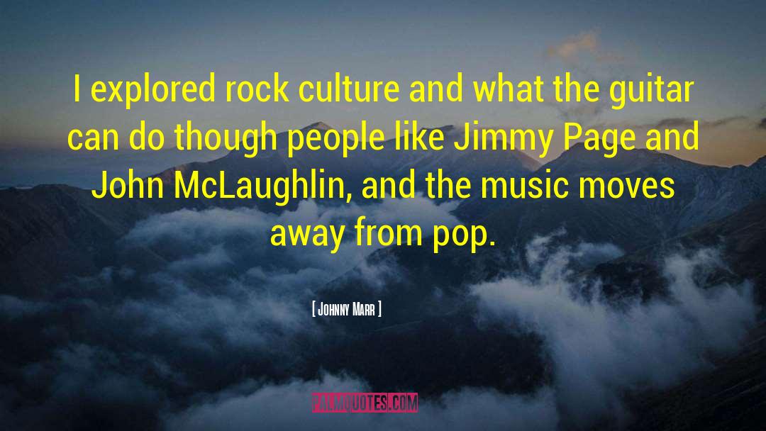 Johnny Marr Quotes: I explored rock culture and