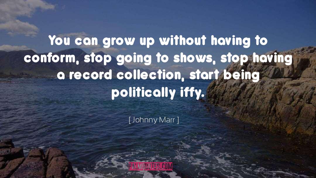 Johnny Marr Quotes: You can grow up without