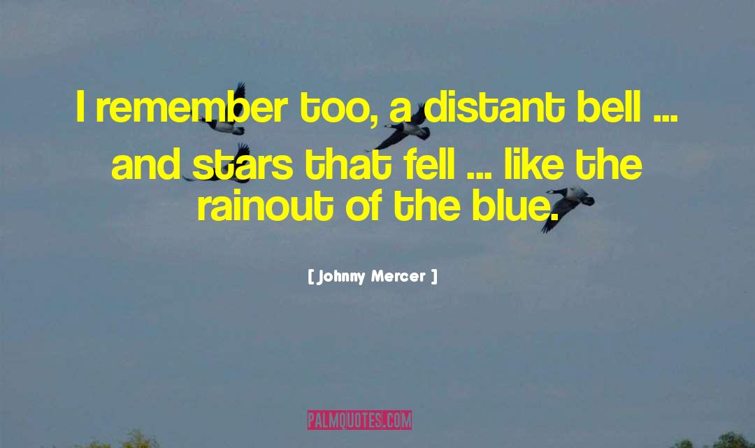 Johnny Mercer Quotes: I remember too, a distant