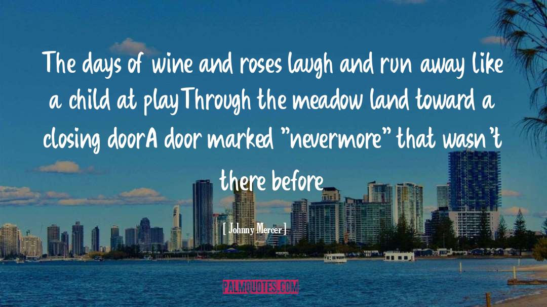 Johnny Mercer Quotes: The days of wine and