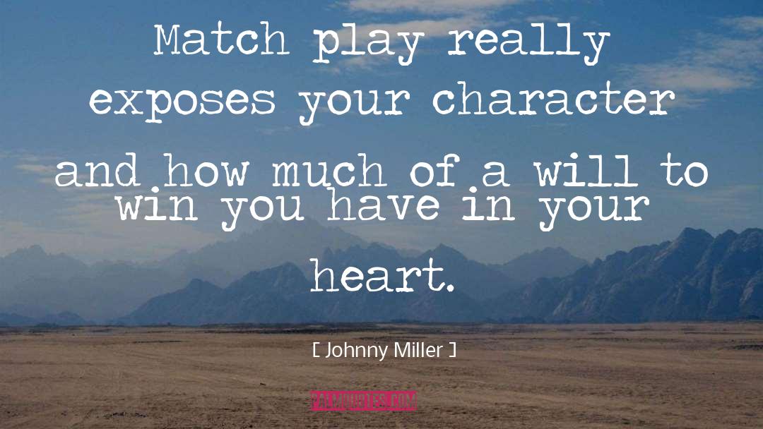 Johnny Miller Quotes: Match play really exposes your
