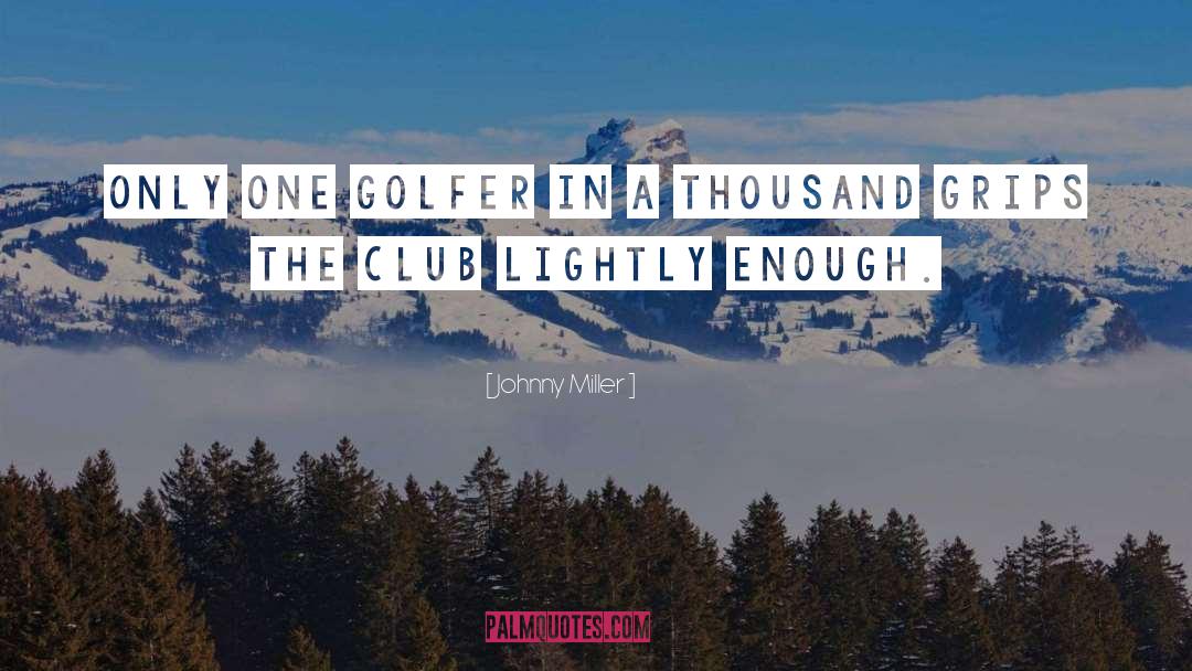 Johnny Miller Quotes: Only one golfer in a