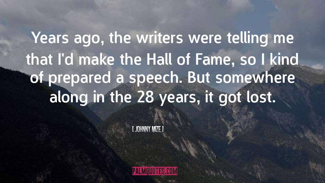 Johnny Mize Quotes: Years ago, the writers were