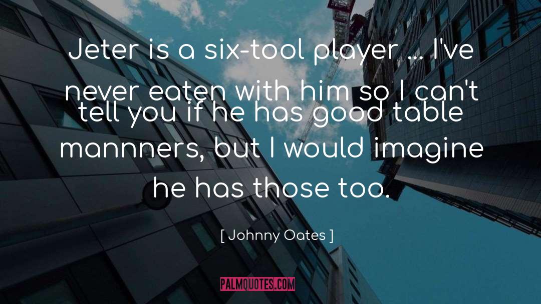 Johnny Oates Quotes: Jeter is a six-tool player