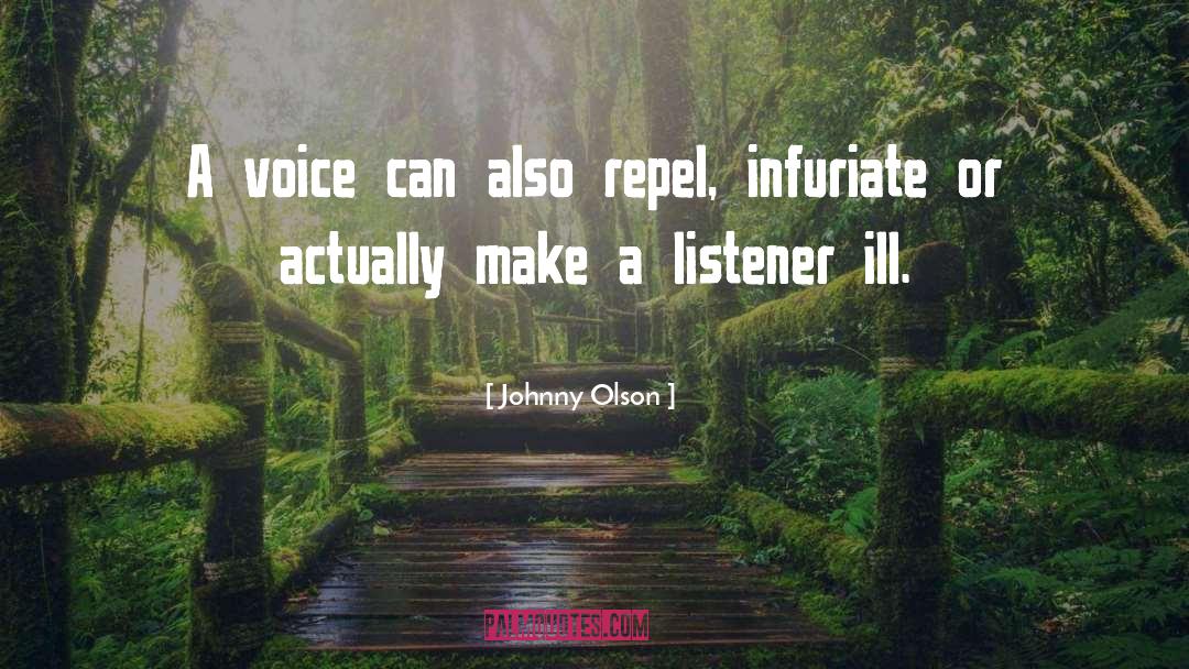 Johnny Olson Quotes: A voice can also repel,