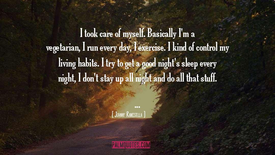 Johnny Ramistella Quotes: I took care of myself.
