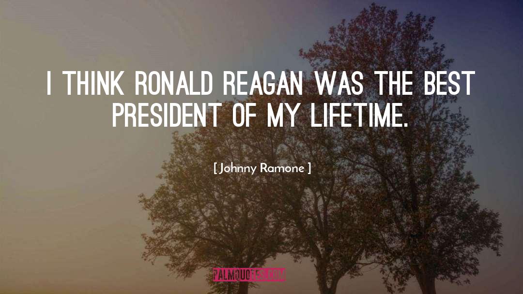 Johnny Ramone Quotes: I think Ronald Reagan was