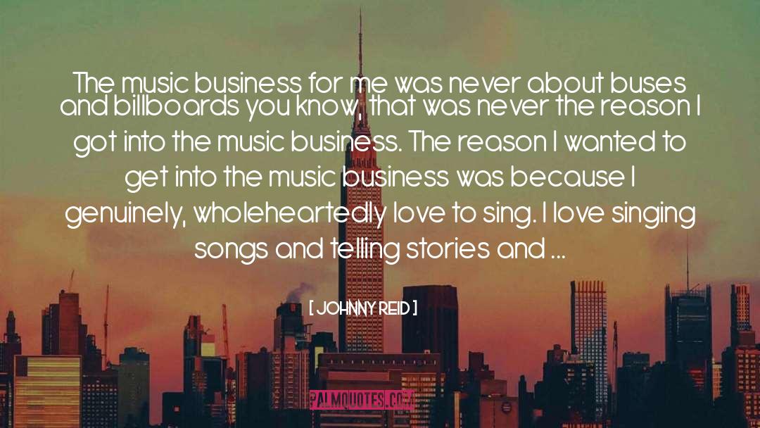 Johnny Reid Quotes: The music business for me