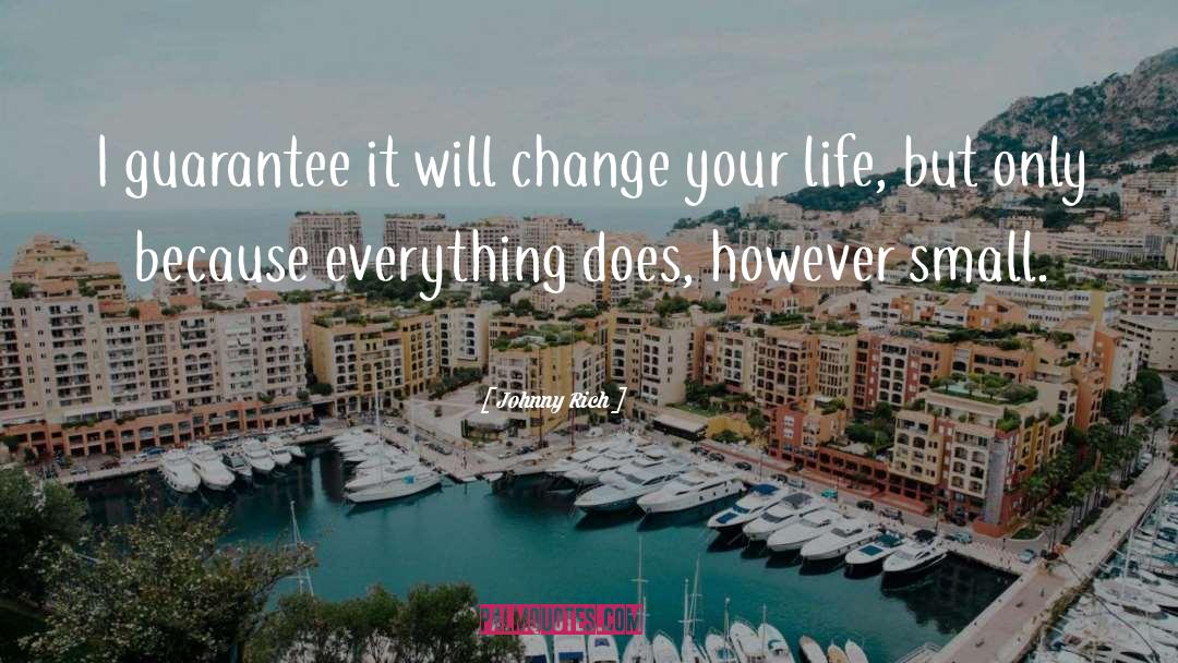 Johnny Rich Quotes: I guarantee it will change