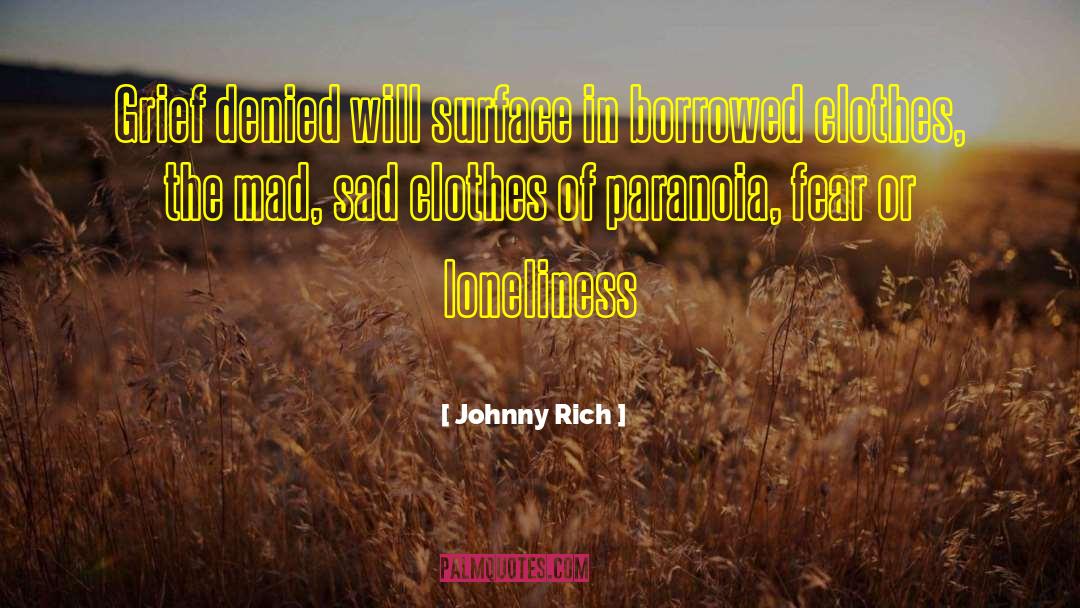 Johnny Rich Quotes: Grief denied will surface in