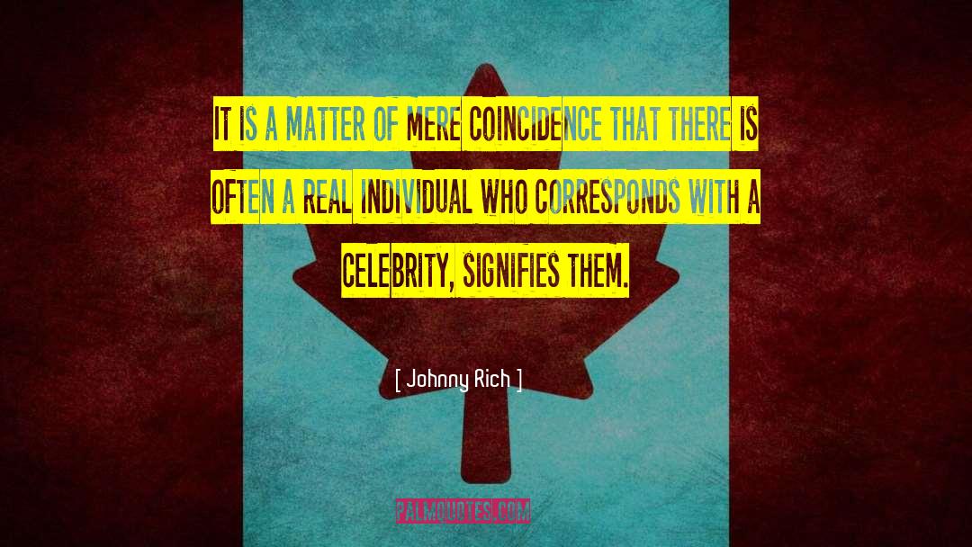 Johnny Rich Quotes: It is a matter of