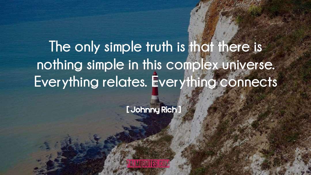 Johnny Rich Quotes: The only simple truth is
