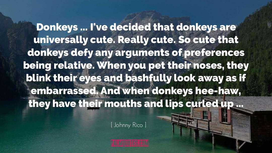 Johnny Rico Quotes: Donkeys ... I've decided that